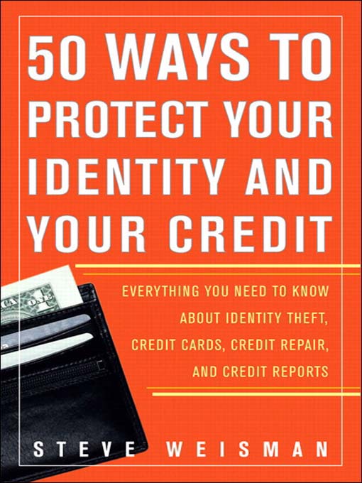 Title details for 50 Ways to Protect Your Identity and Your Credit by Steve Weisman - Available